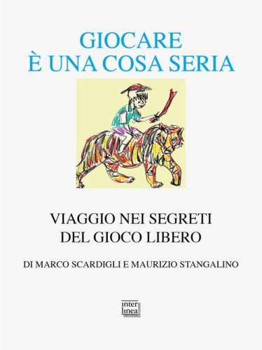 Giocare &egrave; una cosa seria. Viaggio nei segreti del gioco libero