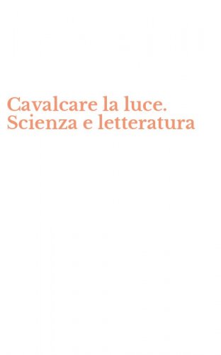 Cavalcare la luce. Scienza e letteratura