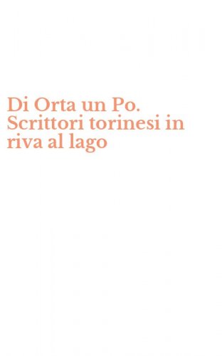 Di Orta un Po. Scrittori torinesi in riva al lago