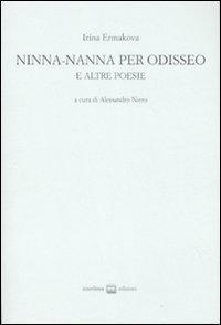 Ninna-nanna per Odisseo e altre poesie. Ediz. numerata. Testo russo a fronte