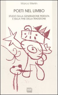 Poeti nel limbo. Studio sulla generazione perduta e sulla fine della tradizione