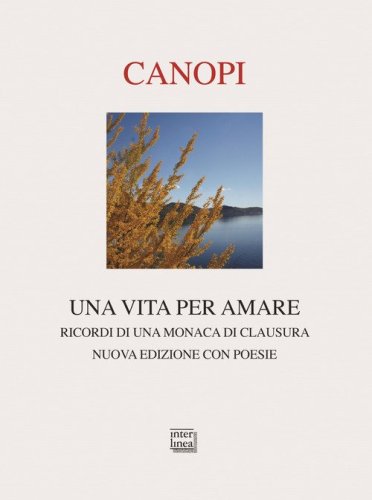 Una vita per amare. Ricordi di una monaca di clausura