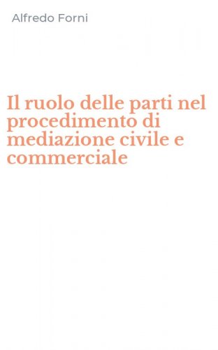 Il ruolo delle parti nel procedimento di mediazione civile e commerciale