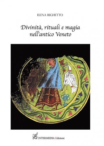 Divinit&agrave;, rituali e magia nell'antico Veneto