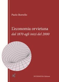 L'economia orvietana dal 1870 agli inizi del 2000