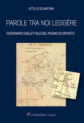 Parole tra noi legg&egrave;re. Dizionario dialettale del Pegno di Orvieto