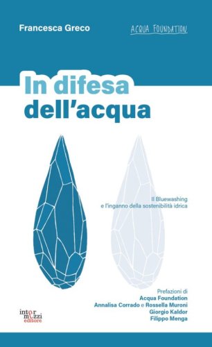 In difesa dell'acqua. Il Bluewashing e l'inganno della sostenibilit&agrave; idrica