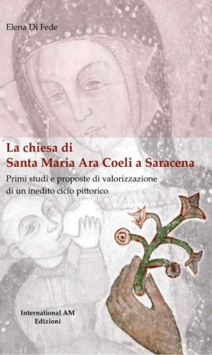 La chiesa di Santa Maria Ara Coeli a Saracena. Primi studi e proposte di valorizzazione di un inedito ciclo pittorico