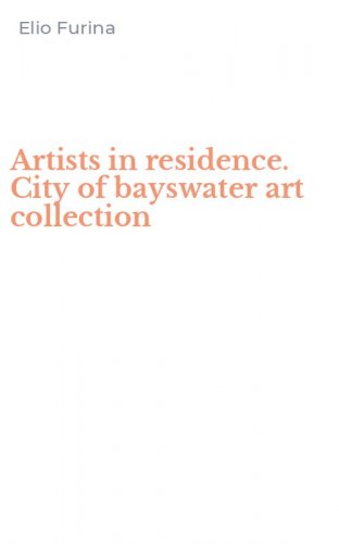 Artists in residence. City of bayswater art collection