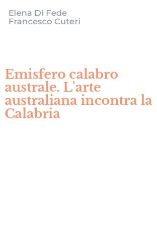 Emisfero calabro australe. L'arte australiana incontra la Calabria