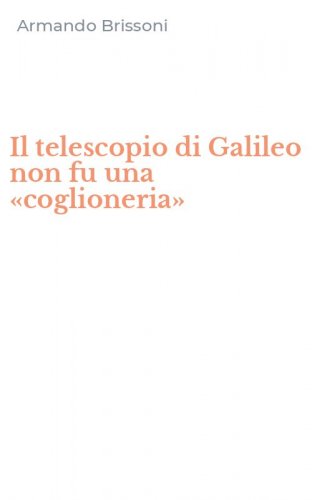 Il telescopio di Galileo non fu una &laquo;coglioneria&raquo;