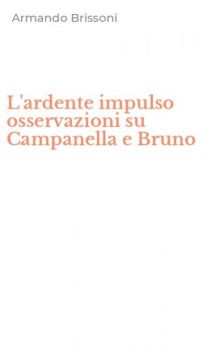 L'ardente impulso osservazioni su Campanella e Bruno