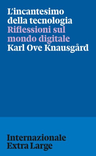 L'incantesimo della tecnologia. Riflessioni sul mondo digitale