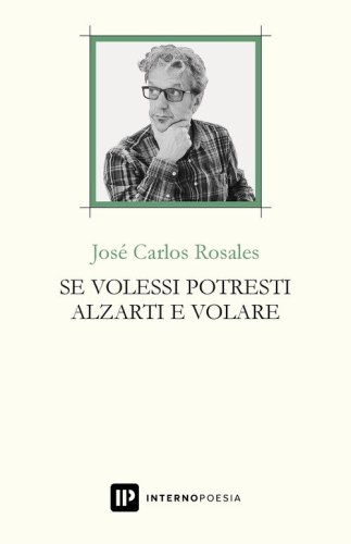 Se volessi potresti alzarti e volare. Testo spagnolo a fronte