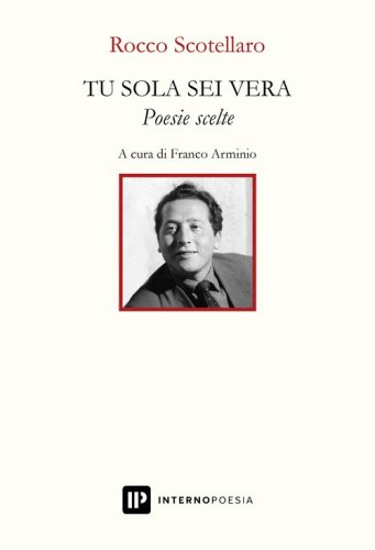 Tu sola sei vera. Poesie scelte