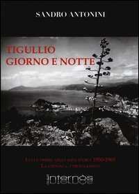 Tigullio giorno e notte. Luci e ombre negli anno d'oro: 1950-1969. La cronaca, i protagonisti