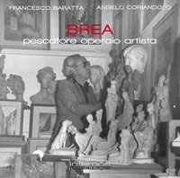 Brea. Pittore operaio artista