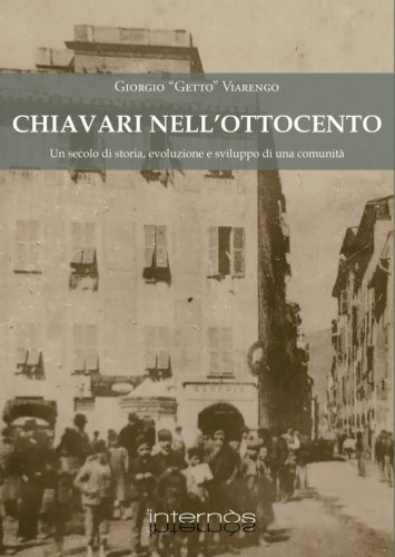 Chiavari nell'Ottocento. Un secolo di storia, evoluzione e sviluppo di una comunit&agrave;