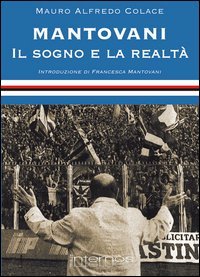 Mantovani. Il sogno e la realt&agrave;