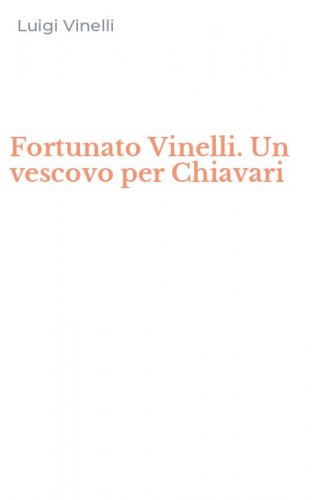 Fortunato Vinelli. Un vescovo per Chiavari