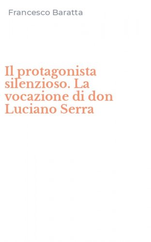 Il protagonista silenzioso. La vocazione di don Luciano Serra