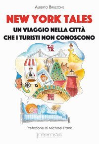 New York Tales. Un viaggio nella citt&agrave; che i turisti non conoscono