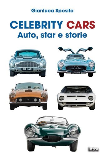 Celebrity Cars. Auto, star e storie