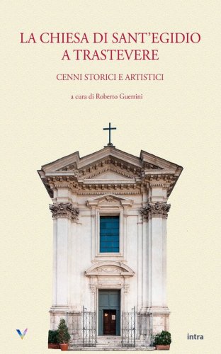 La chiesa di Sant'Egidio a Trastevere. Cenni storici e artistici