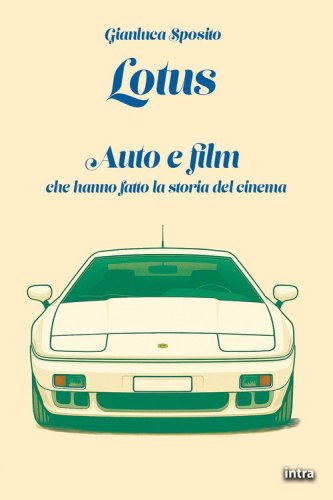 Lotus. Auto e film che hanno fatto la storia del cinema