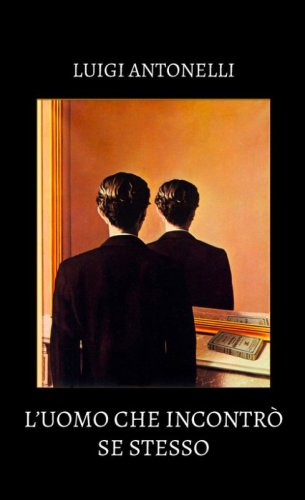 L'uomo che incontr&ograve; se stesso