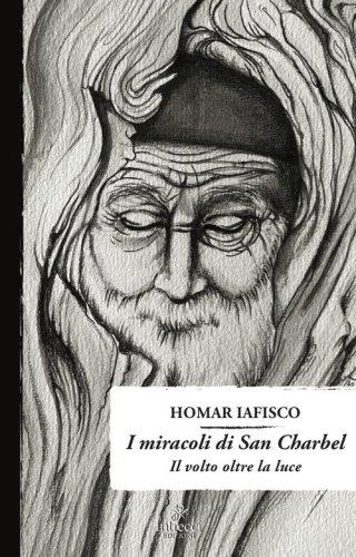I miracoli di San Charbel. Il volto oltre il buio