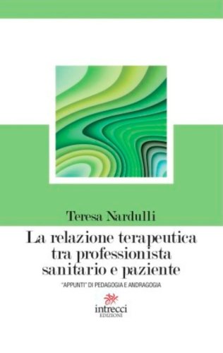 La relazione terapeutica tra professionista sanitario e paziente. &laquo;Appunti&raquo; di pedagogia e andragogia