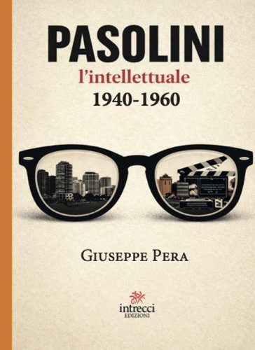 Pasolini l'intellettuale 1940-1960