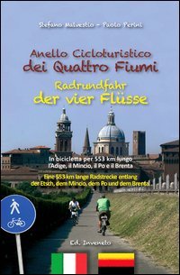 Anello cicloturistico dei quattro fiumi. In bicicletta per 553 chilometri lungo l'Adige, il Mincio, il Po e il Brenta