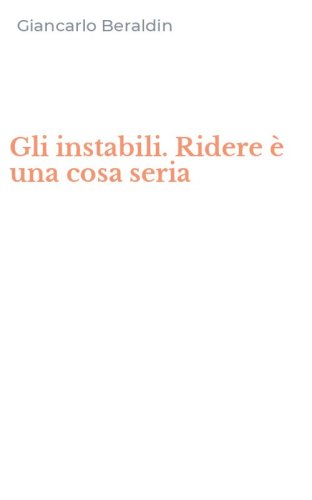 Gli instabili. Ridere &egrave; una cosa seria