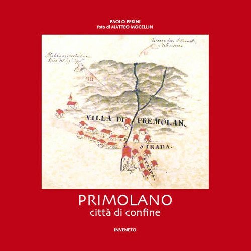 Primolano. Citt&agrave; di confine