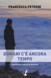 Domani c'&egrave; ancora tempo