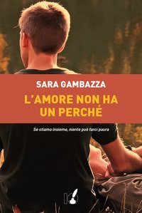 L'amore non ha un perch&eacute;