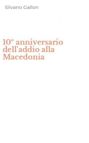 10&ordm; anniversario dell'addio alla Macedonia