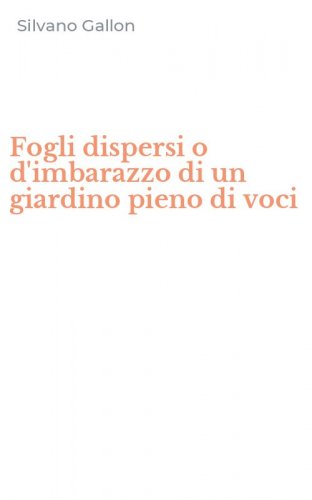 Fogli dispersi o d'imbarazzo di un giardino pieno di voci