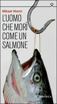 L'uomo che mor&igrave; come un salmone