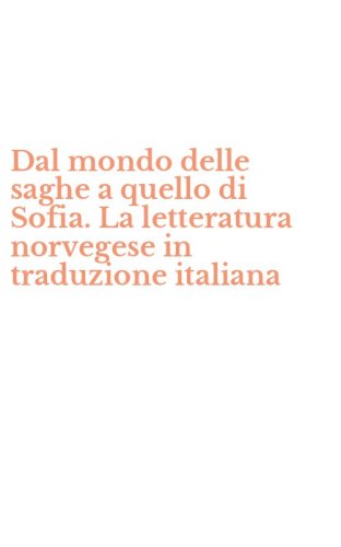 Dal mondo delle saghe a quello di Sofia. La letteratura norvegese in traduzione italiana