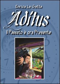 Aditus. Il passato &egrave; ora presente