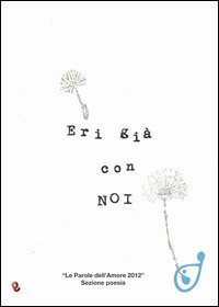 Eri gi&agrave; con noi