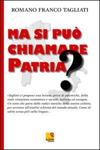 Ma si pu&ograve; chiamare patria?