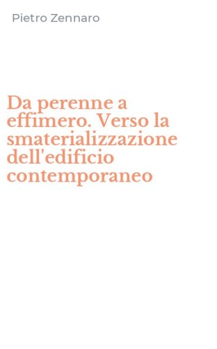 Da perenne a effimero. Verso la smaterializzazione dell'edificio contemporaneo