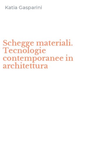 Schegge materiali. Tecnologie contemporanee in architettura