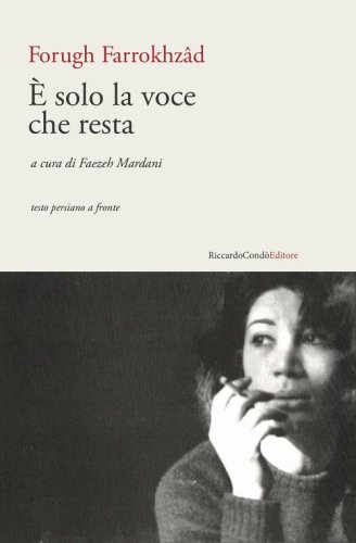&Egrave; solo la voce che resta. Testo persiano a fronte