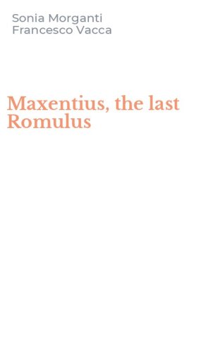 Maxentius, the last Romulus