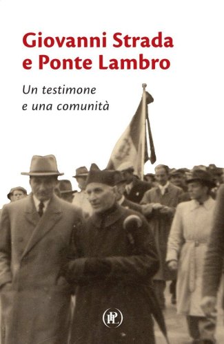 Giovanni Strada e Ponte Lambro. Un testimone e una comunit&agrave;
